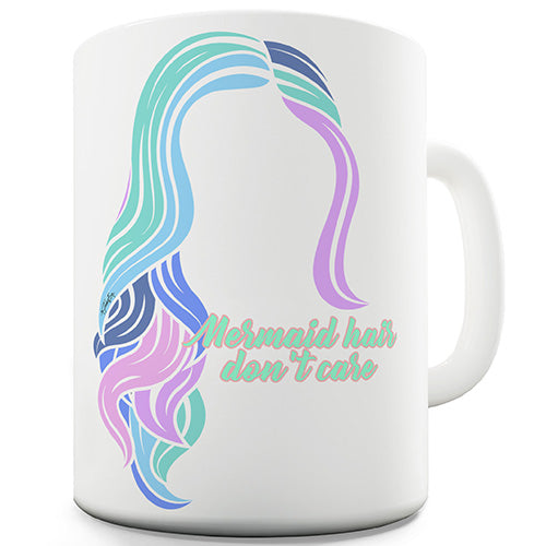 Mermaid Hair Don't Care Funny Mug