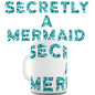 Secretly A Mermaid Funny Mug