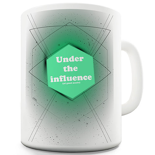 Under The Influence Funny Mug