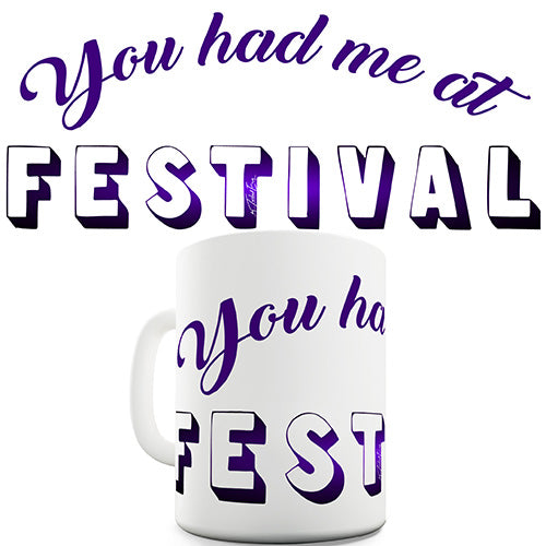 You Had Me At Festival Ceramic Mug