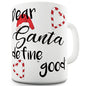 Dear Santa Define Good Ceramic Mug