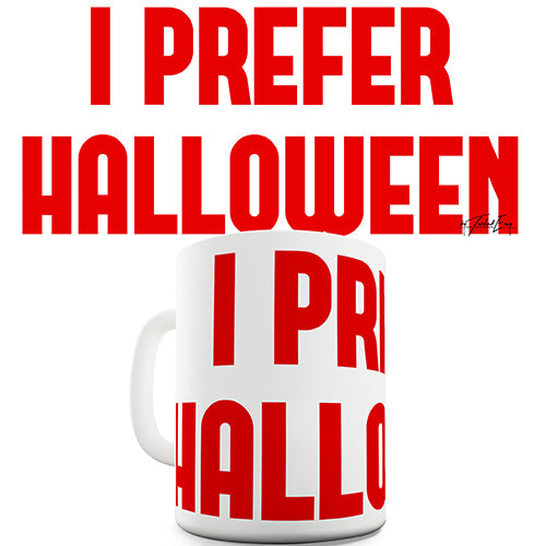 I Prefer Halloween Funny Mug