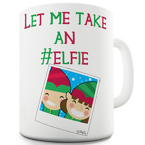 Let Me Take An Elfie Funny Mug