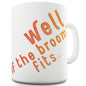 If The Broom Fits Ceramic Mug