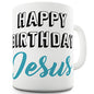 Happy Birthday Jesus Funny Mug