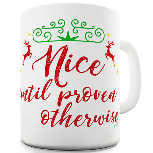 Nice Until Proven Otherwise Novelty Mug