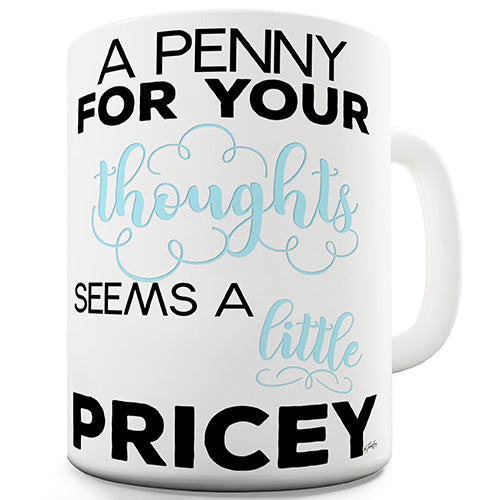 A Penny For Your Thoughts Ceramic Mug