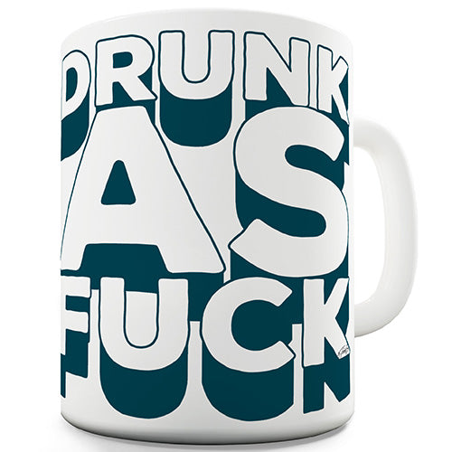 Drunk As F-ck Novelty Mug