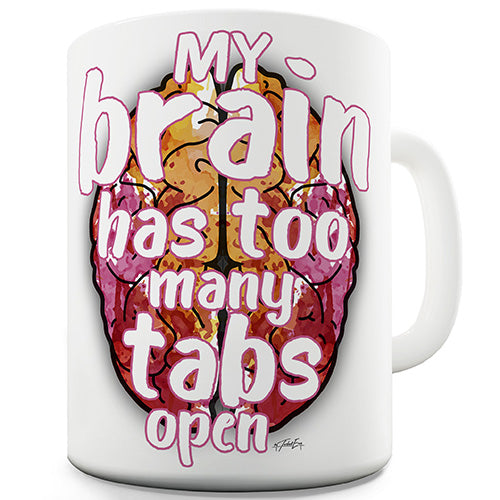 My Brain Has Too Many Tabs Open Novelty Mug