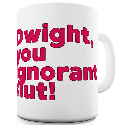 You Ignorant Slut Personalised Novelty Mug