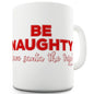 Be Naughty Save Santa The Trip Ceramic Mug