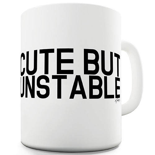 Cute But Unstable Novelty Mug