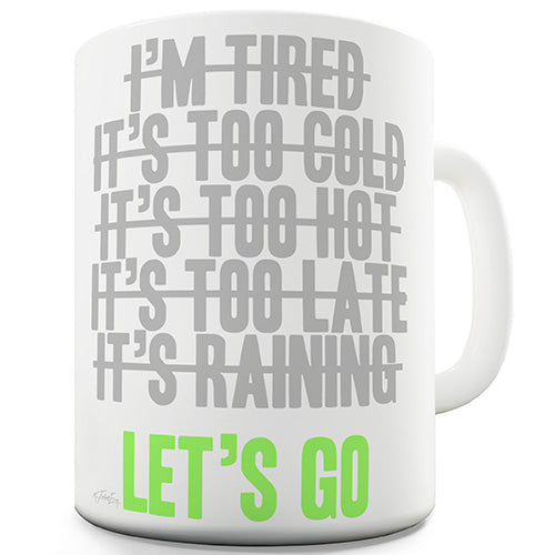 No Excuses Lets Go Funny Mug