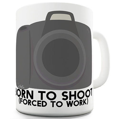 Born To Shoot Forced To Work Novelty Mug