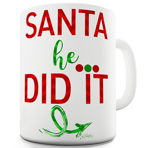 Santa He Did It Novelty Mug