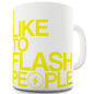 I Like To Flash People Ceramic Mug