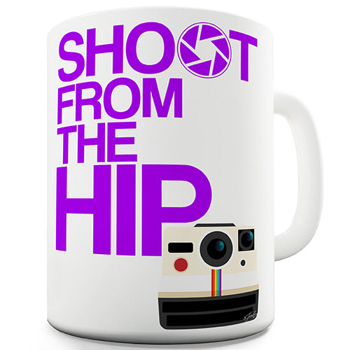 Shoot From The Hip Novelty Mug