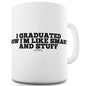 I Graduated I'm Smart And Stuff Funny Mug