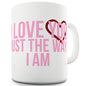 I Love You Just The Way I Am Novelty Mug