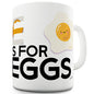 E Is For Eggs Funny Mug