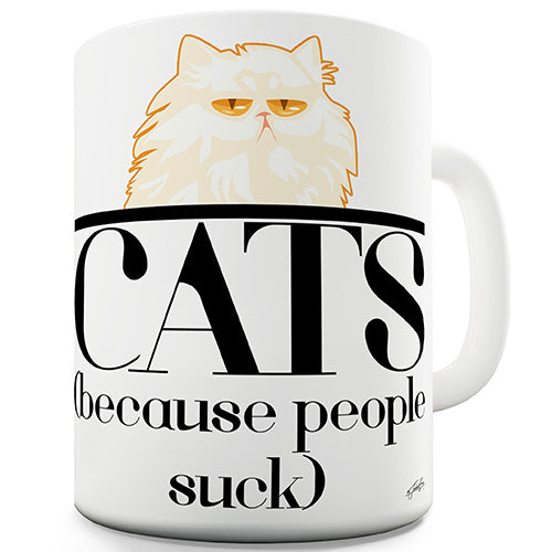 Cats Because People Suck Novelty Mug