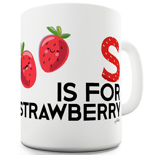 S Is For Strawberry Funny Mug