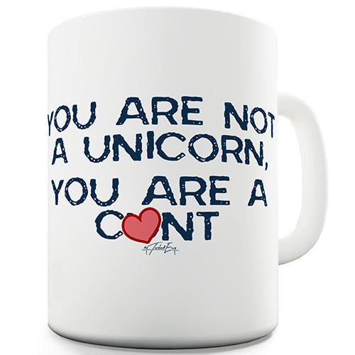 You Are Not A Unicorn Funny Mug