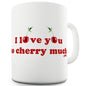 I Love You Cherry Much Ceramic Mug