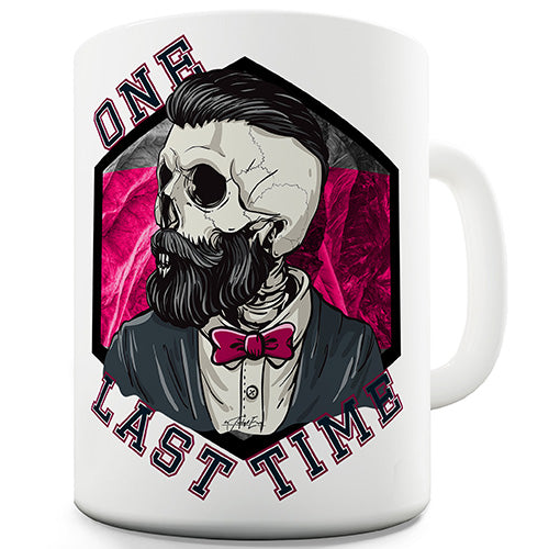 One Last Time Skull Funny Mug