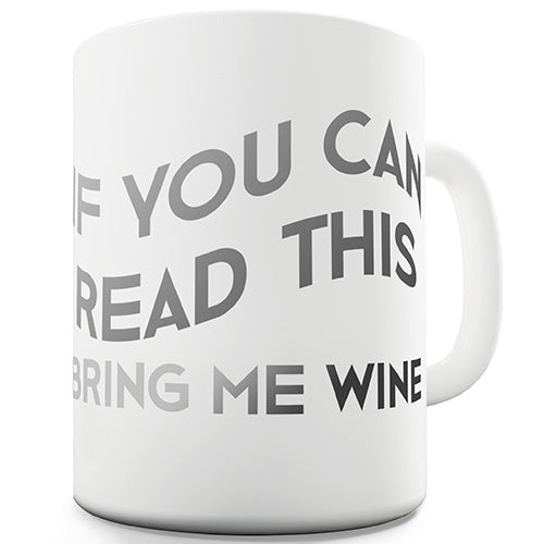 If You Can Read This Bring Me Wine Ceramic Mug