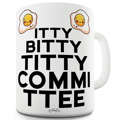 Itty Bitty Titty Committee Novelty Mug