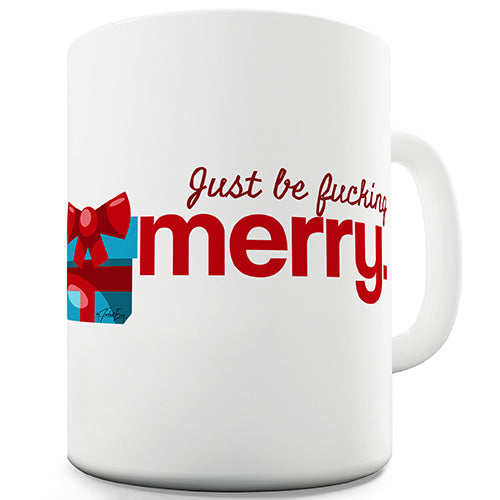 Just Be F-cking Merry Novelty Mug