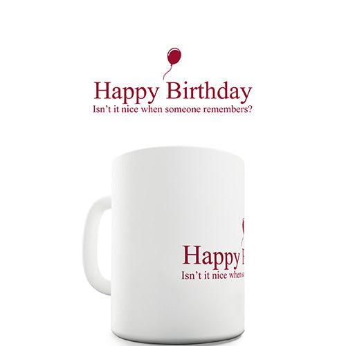 Remembered Your Birthday Novelty Mug