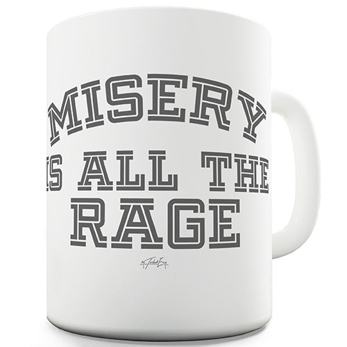 Misery Is All The Rage Ceramic Mug