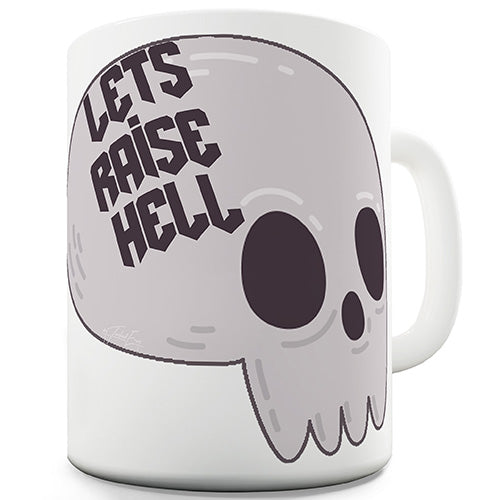 Let's Raise Hell Skull Novelty Mug