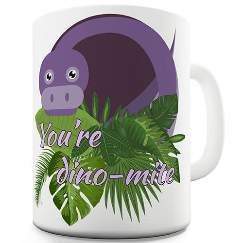 You're Dino-Mite Novelty Mug