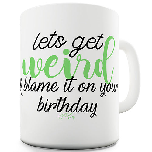 Blame It On Your Birthday Novelty Mug