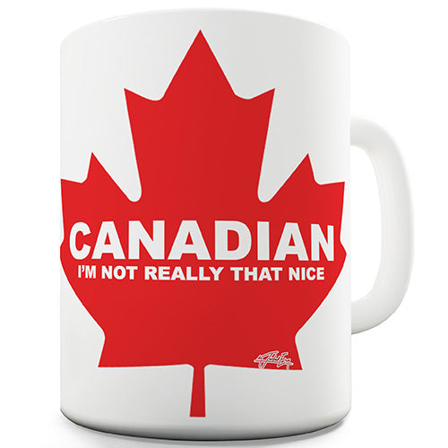 Canadian I'm Not That Nice Novelty Mug