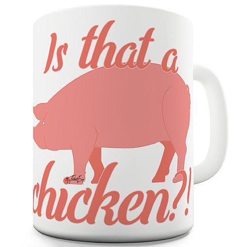 Is That A Chicken? Ceramic Mug