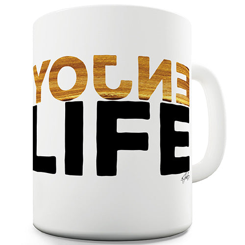 Enjoy Life Ceramic Mug