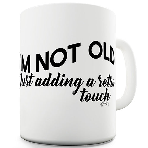 I'm Not Old Ceramic Mug