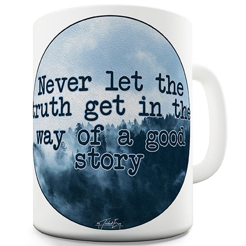 Never Let The Truth Funny Mug