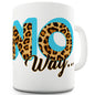 No WayÃ¢Â€Â¦ Novelty Mug