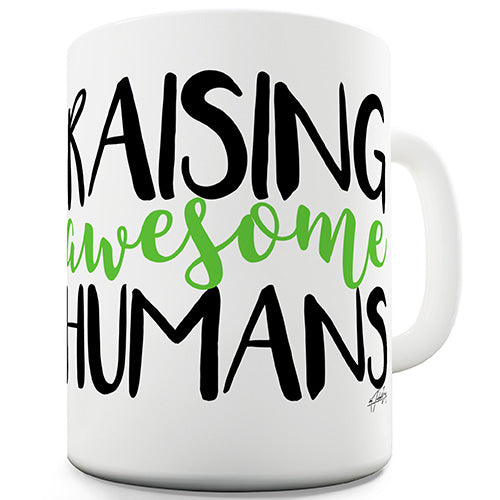 Raising Awesome Humans Ceramic Mug