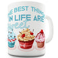 The Best Things In Life Are Sweet Novelty Mug