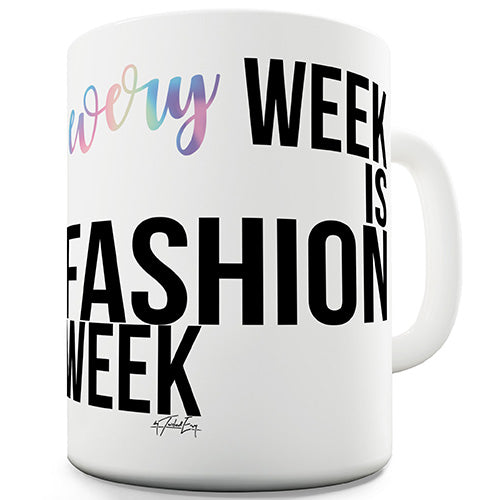 Every Week Is Fashion Week Novelty Mug