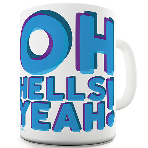 OH HELLS YEAH! Ceramic Mug