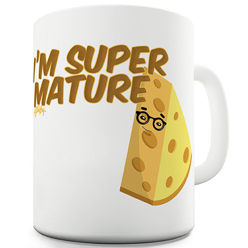 I'm Super Mature Novelty Mug