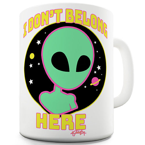 I Don't Belong Here Alien Ceramic Mug
