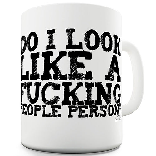 Do I Look Like A People Person?! Novelty Mug